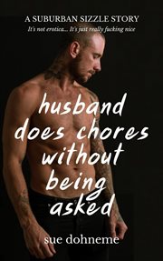 Husband Does Chores Without Being Asked : a Suburban Sizzle Story. Suburban Sizzle Stories cover image cdn