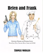 Helen and Frank : Getting Older and Finding Love With Food, Wine, Theater, Music, Crime and COVID cover image cdn