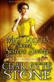 Historical Romance : Miss Taygete's Sweet Sister's Society. A Lady's Club Regency Romance cover image cdn