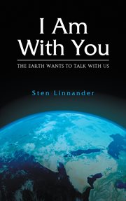 I Am With You : The Earth Wants to Speak With Us cover image cdn