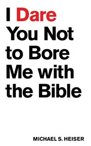 I Dare You Not to Bore Me With the Bible cover image cdn