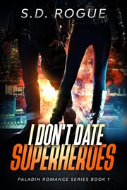 I Don't Date Superheroes : Paladin Romance cover image cdn