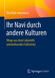 Ihr Navi durch andere Kulturen : Wege aus dem Labyrinth interkultureller Fallstricke cover image cdn