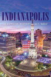 Indianapolis : A Concise History. Heartland History cover image cdn