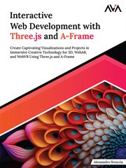 Interactive Web Development With three.js and A-Frame : Create Captivating Visualizations and Projects in Immersive Creative Technology for 3D, WebAR, and W cover image cdn
