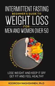 Intermittent Fasting : Beginner's Guide to Weight Loss for Men and Women Over 50. Love Yourself Ag cover image cdn