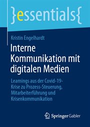 Interne Kommunikation mit digitalen Medien : Learnings aus der Covid-19-Krise zu Prozess-Steuerung, Mitarbeiterführung und Krisenkommunikation. Essentials cover image cdn