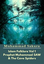 Islam Folklore Volume 1 Prophet Muhammad Saw and the Cave Spider cover image cdn