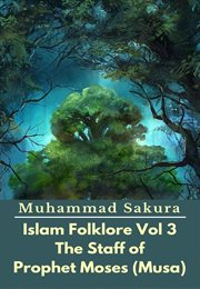 Islam Folklore Volume 3 the Staff of Prophet Moses (Musa) cover image cdn