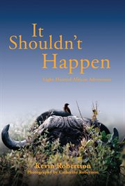 It Shouldn't Happen : Light-hearted African Adventures cover image cdn