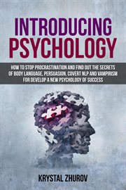 Introducing Psychology : How to Stop Procrastination and Find Out the Secrets of Body Language, Persu cover image cdn