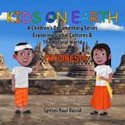 Kids on Earth A Children's Documentary Series Exploring Global Cultures & The Natural World : I. Kids On Earth A Children's Documentary Series Exploring Global Cultures and The cover image cdn