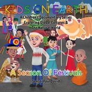 Kids On Earth A Children's Documentary Series Exploring Global Cultures and The Natural World - : Kids On Earth A Children's Documentary Series Exploring Global Cultures and The cover image cdn