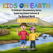 Kids on Earth a Children's Documentary Series Exploring Global Cultures & the Natural World : E cover image cdn