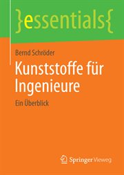 Kunststoffe für Ingenieure : Ein Überblick. essentials (German) cover image cdn