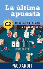 La última apuesta : Novelas en español nivel muy avanzado (C2) cover image cdn