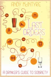 Last Orders : A Drinker's Guide to Sobriety cover image cdn