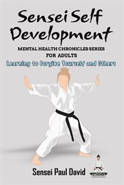 Learning to Forgive Yourself and Others : Sensei Self Development Mental Health Chronicles cover image cdn