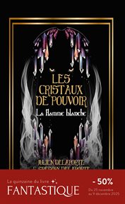 Les cristaux de pouvoir : La flamme blanche cover image cdn