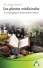 Les plantes médicinales : La santé grâce à la force de la nature cover image cdn