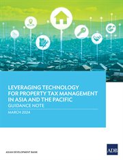 Leveraging Technology for Property Tax Management in Asia and the Pacific–Guidance Note cover image cdn