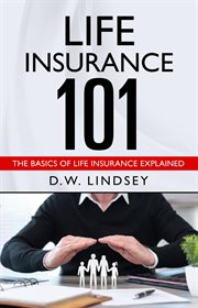 Life Insurance 101 : The Basics of Life Insurance Explained cover image cdn