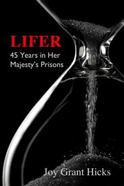 Lifer. 45 Years in Her Majesty's Prisons cover image cdn
