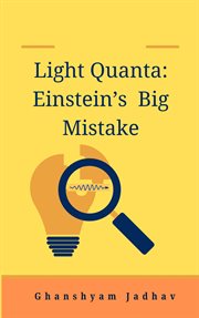 Light Quanta : Einstein's Big Mistake cover image cdn