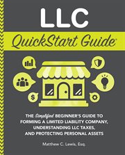 LLC QuickStart Guide : The Simplified Beginner's Guide to Forming a Limited Liability Company, Understanding LLC Taxes, and cover image cdn