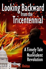 Looking Backward From the Tricentennial : A Timely Tale of Nonviolent Revolution cover image cdn