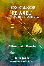 Los casos de Axel : El Strad del violinista. El Stradivarius Morello cover image cdn