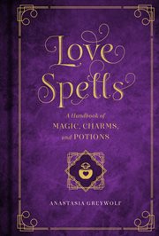 Love magic : a handbook of spells, charms and potions cover image cdn