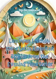 Luminous Legends : 100+1 Latin American Stories From the Evening Tales Series cover image cdn