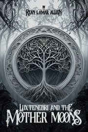 Luxtenebri and the Mother Moons cover image cdn