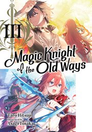 Magic Knight of the Old Ways : Volume 3 cover image cdn
