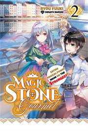 Magic Stone Gourmet : Eating Magical Power Made Me the Strongest Volume 2 (Light Novel) cover image cdn