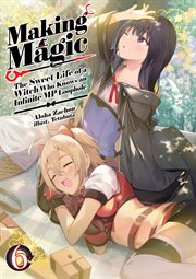 Making Magic : The Sweet Life of a Witch Who Knows an Infinite MP Loophole Volume 6 cover image cdn