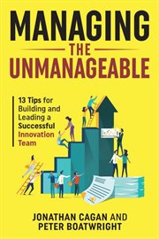 Managing the Unmanageable : 13 Tips for Building and Leading a Successful Innovation Team cover image cdn
