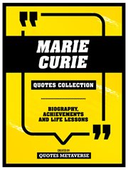 Marie Curie : Quotes Collection. Biography, Achievements And Life Lessons cover image cdn