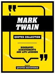 Mark Twain : Quotes Collection. Biography, Achievements And Life Lessons cover image cdn