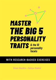 Master the Big 5 Personality Traits & the 10 Personality Facets : With Research-Backed Exercises cover image cdn