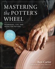 Mastering the potter's wheel : techniques, tips, and tricks for potters cover image cdn