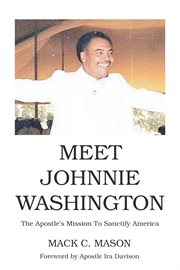 Meet Johnnie Washington : The Apostle's Mission To Sanctify America cover image cdn