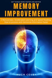 Memory Improvement : 2 Manuscripts- Accelerated Learning and Speed Reading, How to Process and Mem cover image cdn