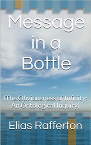 Message in a Bottle (The Obviousness of Infinity : An Ontological Inquiry) cover image cdn