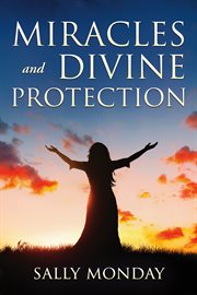 Miracles and Divine Protection : Accounts of Answered Prayer cover image cdn