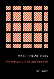 Misrecognitions : Plotting Capital in the Victorian Novel cover image cdn