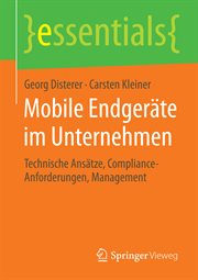 Mobile Endgeräte im Unternehmen : Technische Ansätze, Compliance-Anforderungen, Management. Essentials cover image cdn