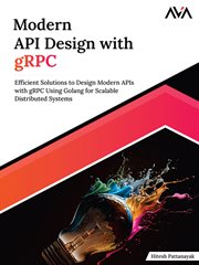 Modern API Design With gRPC : Efficient Solutions to Design Modern APIs with gRPC Using Golang for Scalable Distributed Systems (E cover image cdn