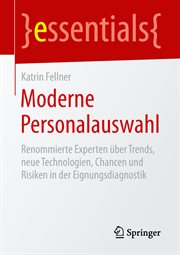 Moderne Personalauswahl : Renommierte Experten über Trends, neue Technologien, Chancen und Risiken in der Eignungsdiagnostik. Essentials cover image cdn